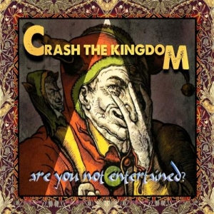 Crash the Kingdom - Are You Not Entertained? (2017) Album Info