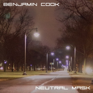 Benjamin Cook - Neutral Mask (2017) Album Info