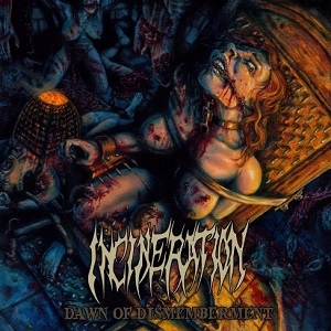 Incineration - Dawn Of Dismemberment (2017) Album Info