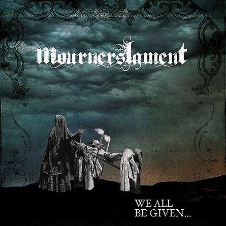 Mourners Lament - We All Be Given... (2016) Album Info