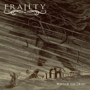Frailty - Ways Of The Dead (2017)