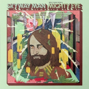 Skyway Man - Seen Comin' From A Mighty Eye (2017) Album Info