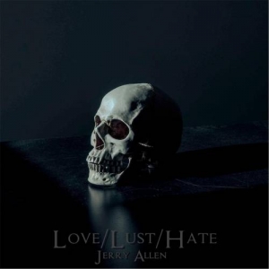 Jerry Allen - Love / Lust / Hate (2017) Album Info
