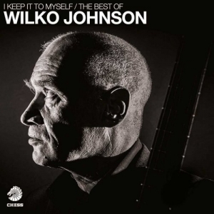 Wilko Johnson - I Keep It To Myself: The Best Of (2017) Album Info