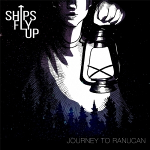Ships Fly Up - Journey to Ranucan (2017) Album Info