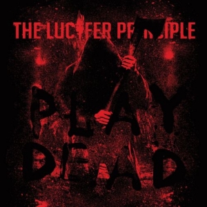The Lucifer Principle - Play Dead (2017) Album Info