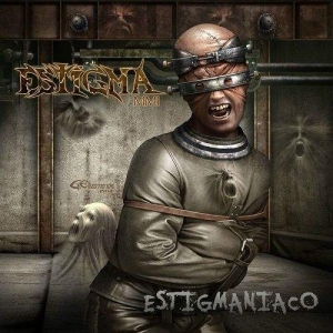 Estigma MMI - Estigmaniaco (2017) Album Info