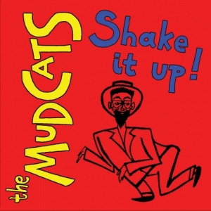 The Mudcats - Shake It Up (2017) Album Info