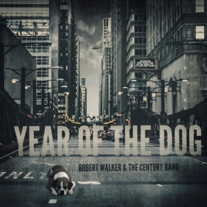 Robert Walker & the Century Band - Year of the Dog (2017) Album Info