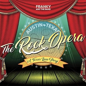 Franky And The Band - Austin Texas The Rock Opera (2017) Album Info
