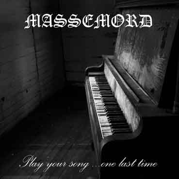 Massemord - Play Your Song...One Last Time (2017)