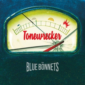 The Bluebonnets - Tonewrecker (2017) Album Info