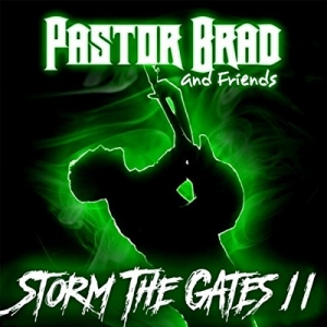 Pastor Brad - Storm The Gates 2 (2017) Album Info