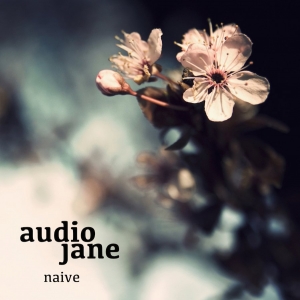 Audio Jane - Naive (2017) Album Info
