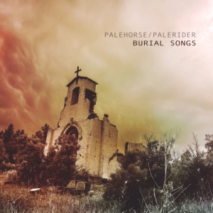 Palehorse/Palerider - Burial Songs (2017) Album Info