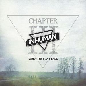 Inhuman - Chapter III: When the Play Ends (2016) Album Info