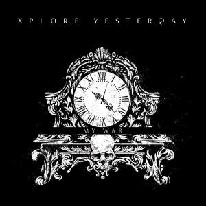 Xplore Yesterday - My War (2017) Album Info