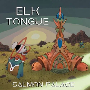 Elk Tongue - Salmon Palace (2017) Album Info