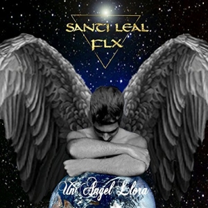 Santi Leal FLX - Un &#193;ngel Llora (2017) Album Info