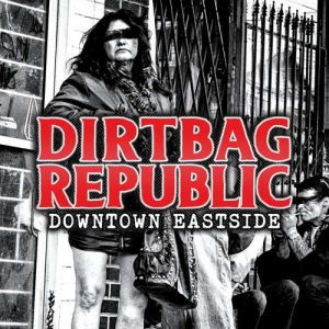 Dirtbag Republic - Downtown Eastside (2017) Album Info