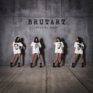 Brutart - Wear My Skin (2017) Album Info