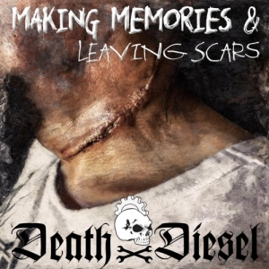 Death by Diesel - Making Memories & Leaving Scars (2017) Album Info