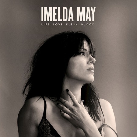 Imelda May - Life Love Flesh Blood (2017) Album Info