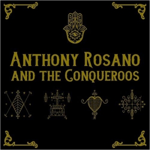 Anthony Rosano & The Conqueroos  Anthony Rosano & The Conqueroos (2017) Album Info