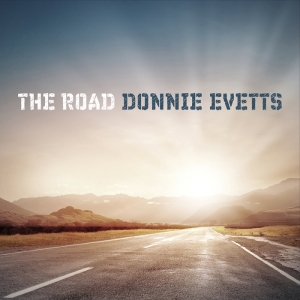 Donnie Evetts - The Road (2017) Album Info