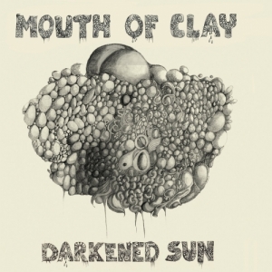 Mouth Of Clay - Darkened Sun (2017) Album Info