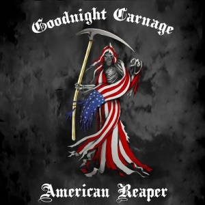 Goodnight Carnage - American Reaper (2017) Album Info