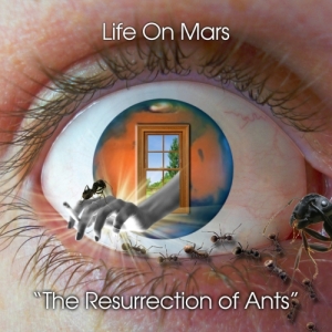 Life On Mars - The Resurrection of Ants (2017) Album Info