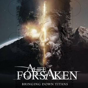A Life Forsaken - Bringing Down Titans (2017) Album Info