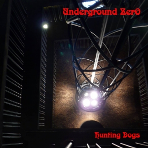 Underground Zero - Hunting Dogs (2017) Album Info