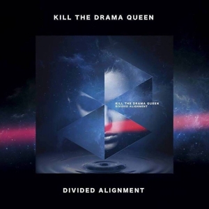 Kill The Drama Queen - Divided Alignment (2017)