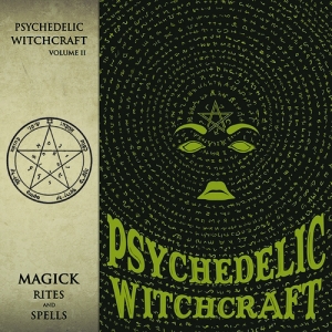 Psychedelic Witchcraft - Magick Rites and Spells (2017) Album Info