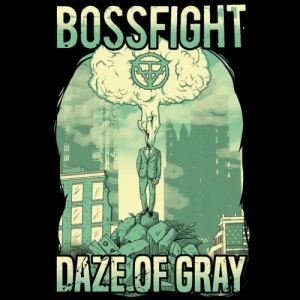 Bossfight - Daze of Gray (2017) Album Info