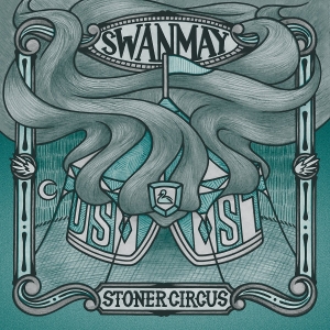 Swanmay - Stoner Circus (2017) Album Info
