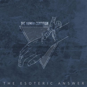 The Human Condition - The Esoteric Answer (2017) Album Info