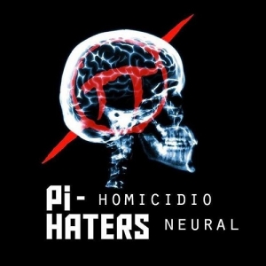 Pi-Haters - Homicidio Neural (2017) Album Info