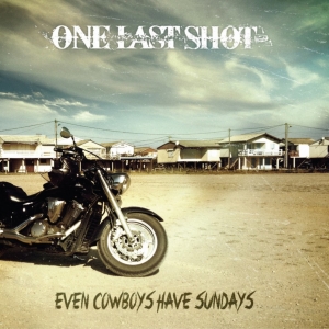 One Last Shot - Even Cowboys Have Sundays (2017) Album Info