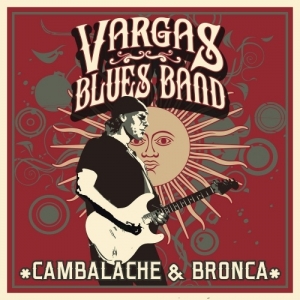 Vargas Blues Band - Cambalache & Bronca (2017) Album Info