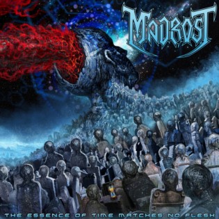 Madrost - The Essence of Time Matches No Flesh (2017) Album Info