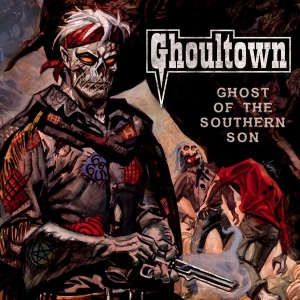 Ghoultown - Ghost of the Southern Son (2017) Album Info