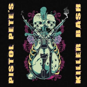 Pistol Pete - Pistol Pete's Killer Bash (2017) Album Info