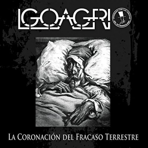 Igoagrio - La Coronaci&#243;n Del Fracaso Terrestre (2017) Album Info