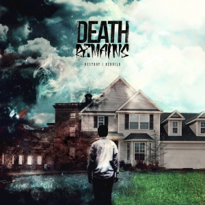 Death Remains - Destroy / Rebuild (2017) Album Info