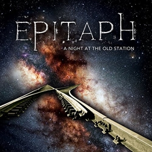 Epitaph - A Night At The Old Station (2017) Album Info