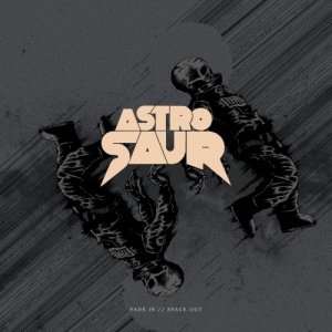 Astrosaur - Fade In // Space Out (2017) Album Info