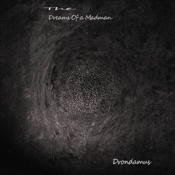 Drondamus - The Dreams Of A Madman (2017) Album Info